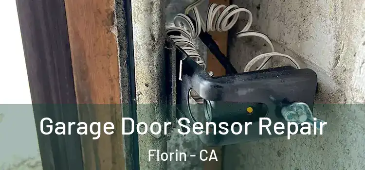 Garage Door Sensor Repair Florin - CA