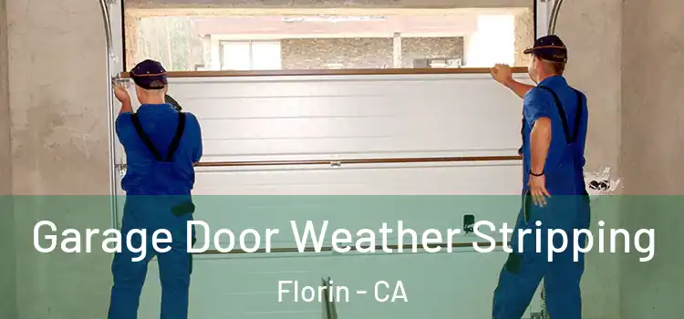  Garage Door Weather Stripping Florin - CA
