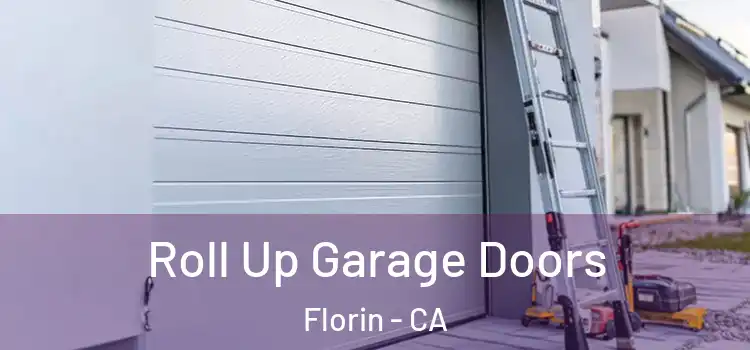  Roll Up Garage Doors Florin - CA