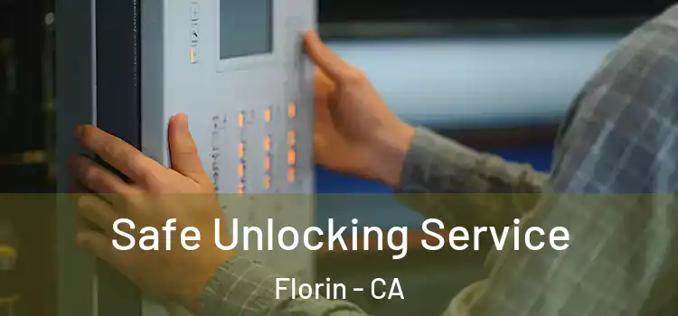  Safe Unlocking Service Florin - CA